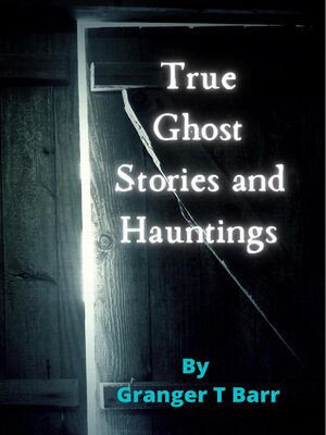 cover image of True Ghost Stories and Hauntings: Ghostly Encounters, #1